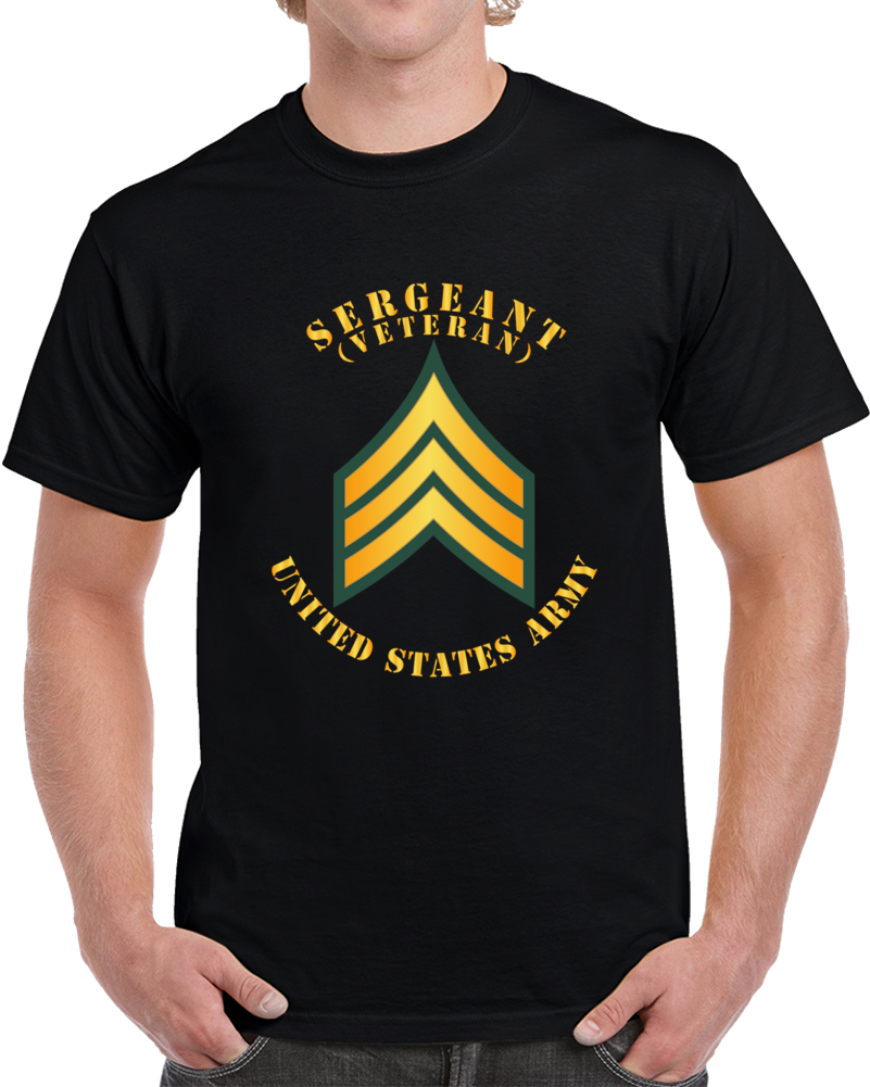 Army - Sergeant - Sgt - Veteran T Shirt