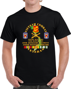 Army - Vietnam Combat Vet - Alpha Battery, 2nd Bn 40th Artillery - 199th Infantry Bde  - Vn  Svc T Shirt