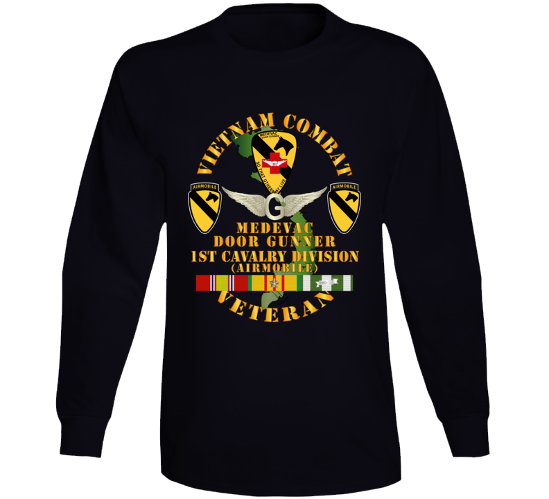 Army - Vietnam Combat Veteran - Medevac - Door Gunner W 1st Cav Div W Vn Svc Long Sleeve T Shirt