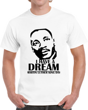 Load image into Gallery viewer, Martin Luther King Jr. Day - I Have A Dream - Classic T-Shirt
