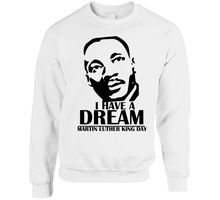 Load image into Gallery viewer, Martin Luther King Jr. Day - I Have A Dream - Crewneck Sweatshirt
