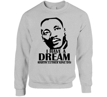 Load image into Gallery viewer, Martin Luther King Jr. Day - I Have A Dream - Crewneck Sweatshirt
