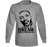 Load image into Gallery viewer, Martin Luther King Jr. Day - I Have A Dream - Long Sleeve
