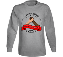 Load image into Gallery viewer, I HAVE A DREAM - Martin Luther King Jr. Day - Long Sleeve
