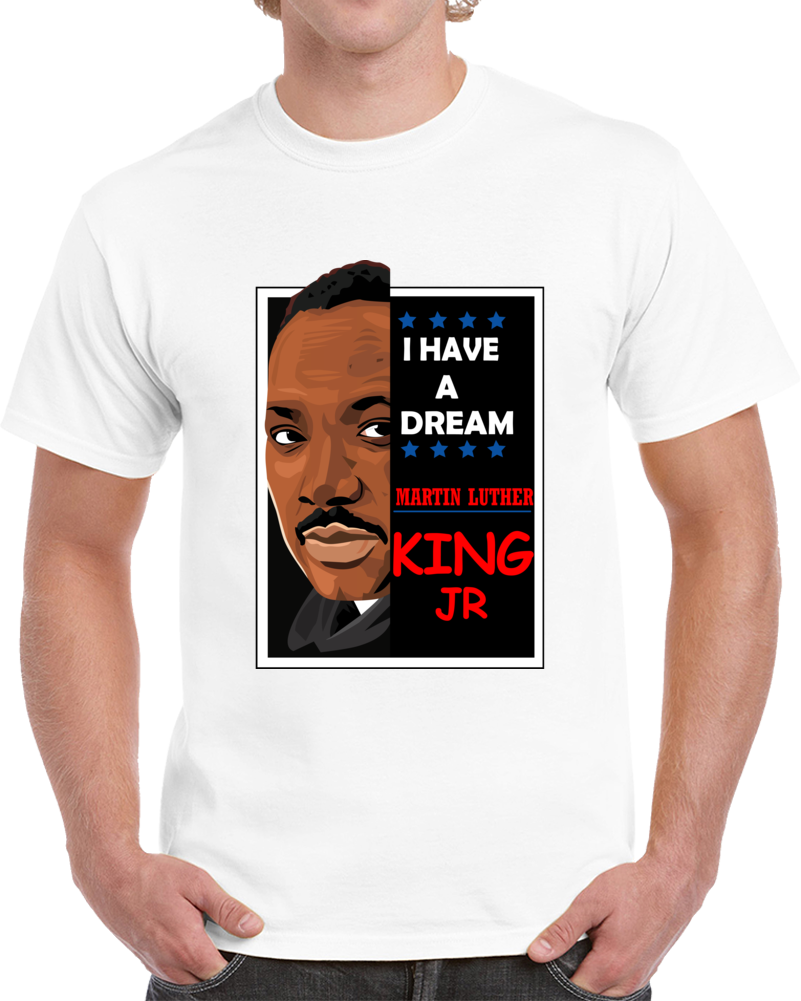 I HAVE A DREAM - MARTIN LUTHER KING - Classic T-Shirt