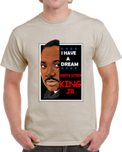 Load image into Gallery viewer, I HAVE A DREAM - MARTIN LUTHER KING - Classic T-Shirt
