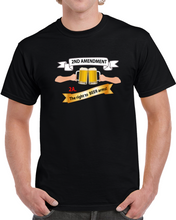 Load image into Gallery viewer, 2nd Amendment 2a - The Right To Beer Arms X 300 T Shirt
