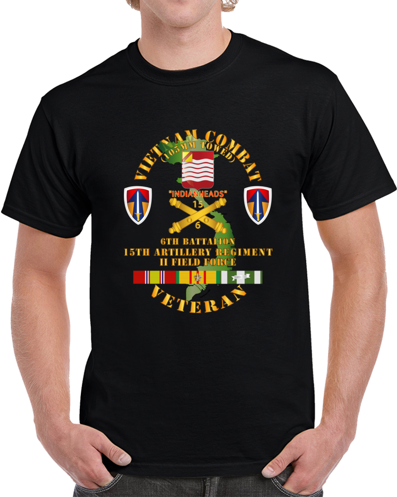 Army - Vietnam Combat Vet - 6th Bn 15th Artillery - I I Field Force W105mm T Shirt