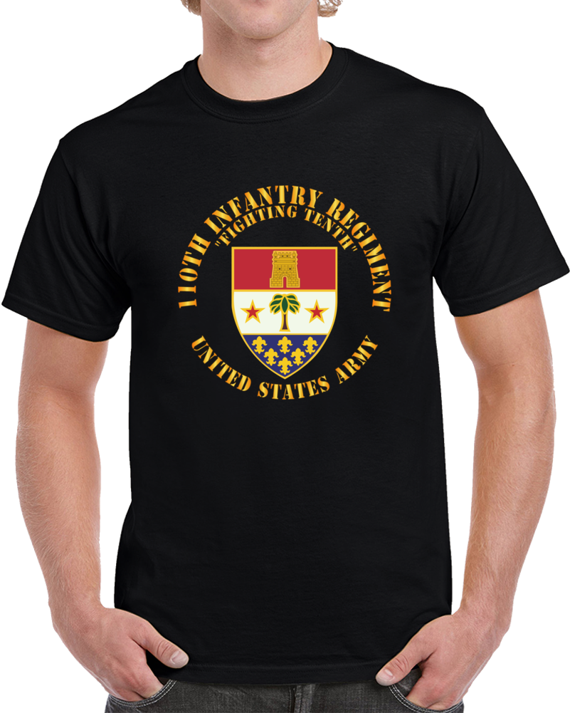 Army - 110th Infantry Regiment - Fighting Tenth - Dui X 300 T Shirt