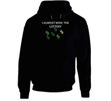 Load image into Gallery viewer, Emblem - I Almost Won The Lottery Hoodie
