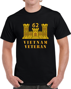 Army - 62nd Engineer Battalion - Eng Branch - Vietnam Veteran T Shirt