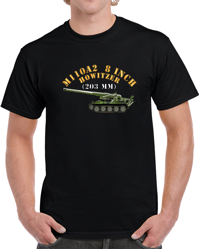 Army - M110a2 - 8 Inch 203mm Howitzer X 300 T Shirt