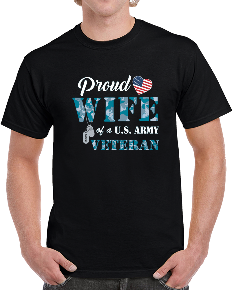 Proud Wife Of A Us Army Veteran Navy Camo W White Txt X 300 T Shirt