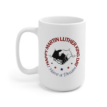 Load image into Gallery viewer, Ceramic Mug 15oz - Happy Martin Luther King Jr. Day - DREAM
