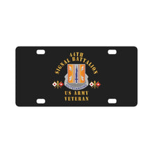 Load image into Gallery viewer, Army - 44th Signal Bn - US Army Veteran X 300DPI Classic License Plate
