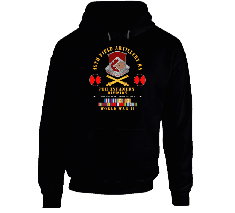 Army  - 49th Field Artillery Bn- 7th Inf Div - Wwii W Arr Exp Pac Phil Svc Hoodie