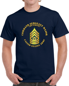 Army - Command Sergeant Major - Csm - Retired Classic T Shirt