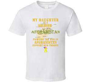 Army - My Daughter Soldier Fighting War Afghan W Support Our Troops Classic T Shirt