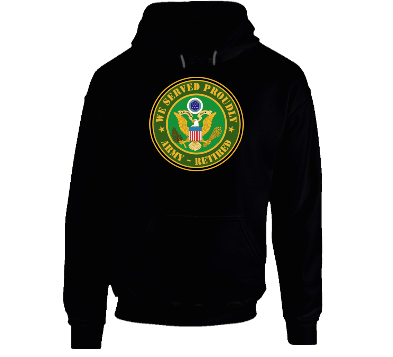 Army - We Served Proudly - Army Retired Hoodie