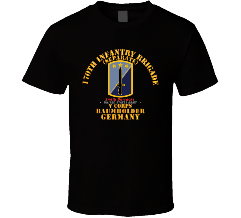 Army - 170th Infantry Bde - Sep - V Corps - Baumholder Germany V1 Classic T Shirt