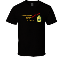 Load image into Gallery viewer, Army - Sergeant First Class - Still Serving Italic V1 Classic T Shirt
