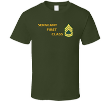 Load image into Gallery viewer, Army - Sergeant First Class w Lateral Txt V1 Classic T Shirt
