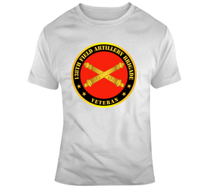 Army - 138th Field Artillery Bde w Branch - Veteran V1 Classic T Shirt