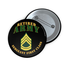 Load image into Gallery viewer, Custom Pin Buttons - Army - ARMY -  SFC - Retired
