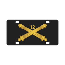 Load image into Gallery viewer, Army - 12th Field Artillery Regt - Artillery Br wo Txt Classic License Plate
