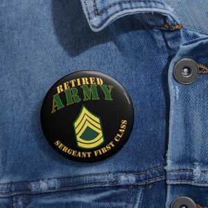 Custom Pin Buttons - Army - ARMY -  SFC - Retired