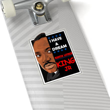 Load image into Gallery viewer, Kiss-Cut Stickers - I Have A Dream - MARTIN LUTHER King
