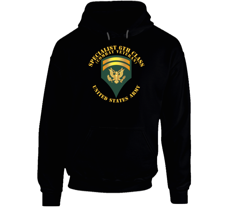 Army - Specialist 6th Class - Sp6 - Combat Veteran - V1 Hoodie