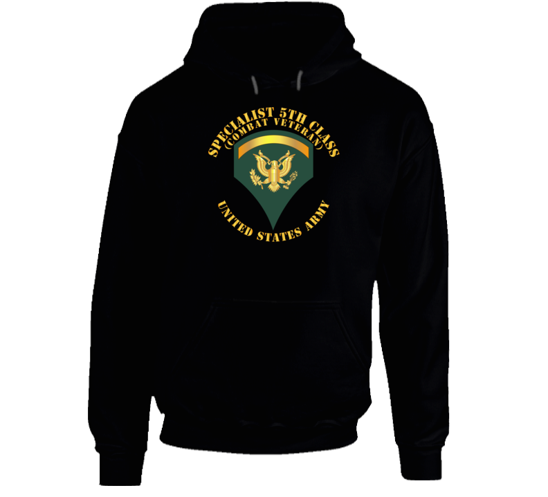 Army - Specialist 5th Class - Sp5 - Combat Veteran - V1 Hoodie