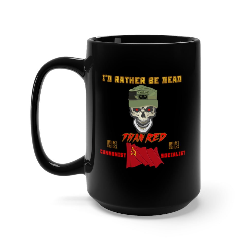 Black Mug 15oz - Army - Ranger Patrol Cap - Skull - Ranger Airborne Killem All -Id Rather Be Dead  X 300