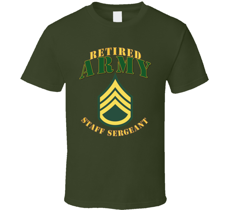 Army -  Staff Sergeant - Retired T Shirt, Premium and Hoodie