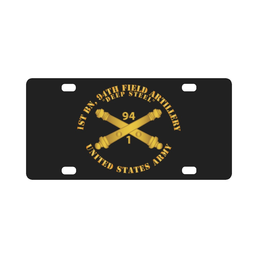 Army - 1st Bn, 94th Field Artillery Regiment - Deep Steel w Arty Branch Classic License Plate