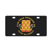 Load image into Gallery viewer, Army - 52nd Field Artillery Battalion - Least We Forget Classic License Plate
