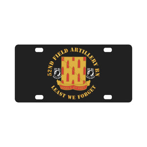 Army - 52nd Field Artillery Battalion - Least We Forget Classic License Plate