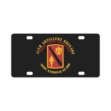 Load image into Gallery viewer, Army - 45th Artillery Brigade - Pride, Valor, Excellence - SSI - ARNG Classic License Plate
