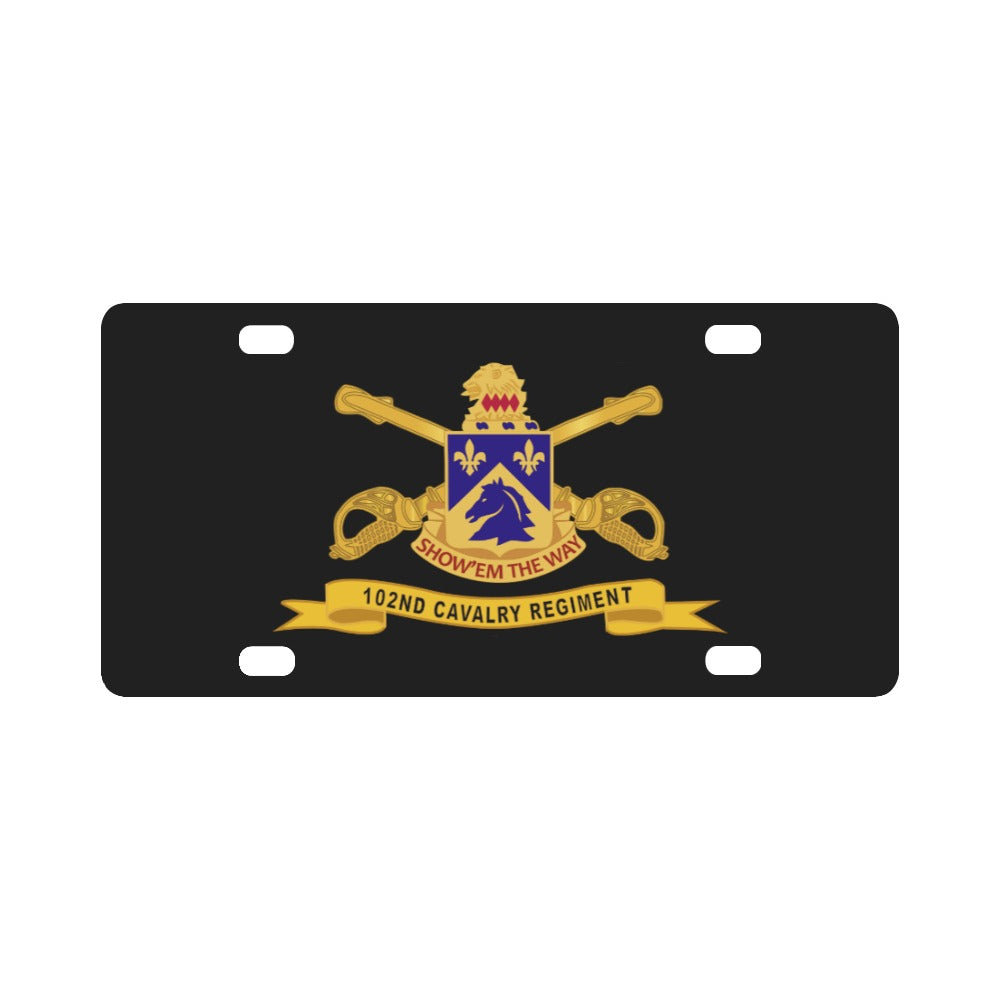 Army - 102nd Cavalry Regiment w Br - Ribbon Classic License Plate