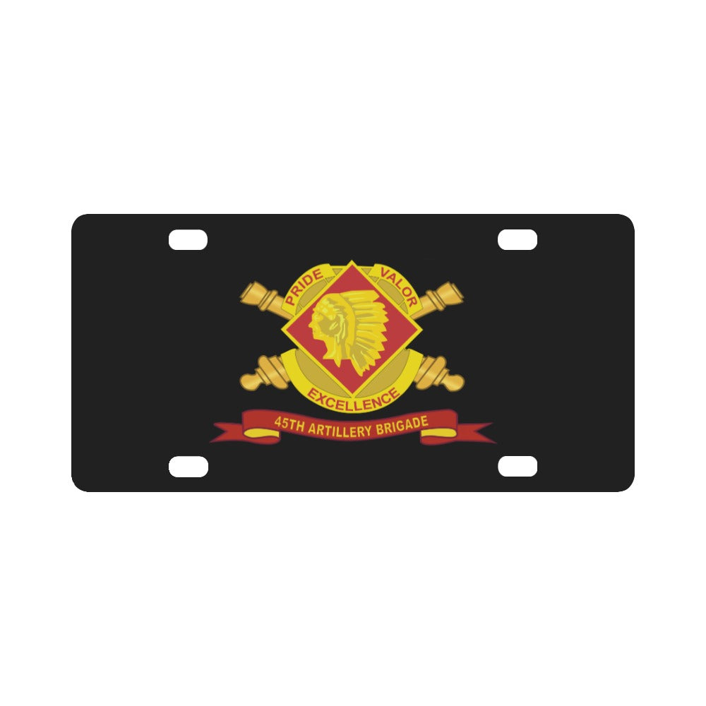 Army - 45th Artillery Brigade w Br - Ribbon Classic License Plate