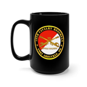 Black Mug 15oz - Army - 10th Cavalry Regiment - Fort Arbuckle, OK - Buffalo Soldiers w Cav Branch