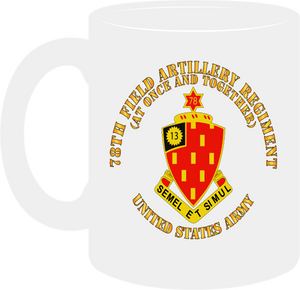 Army - 78th Field Artillery Regiment - At Once and Together - Mug