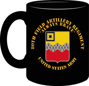 Army - 80th Field Artillery Regiment - Always Brave - Mug