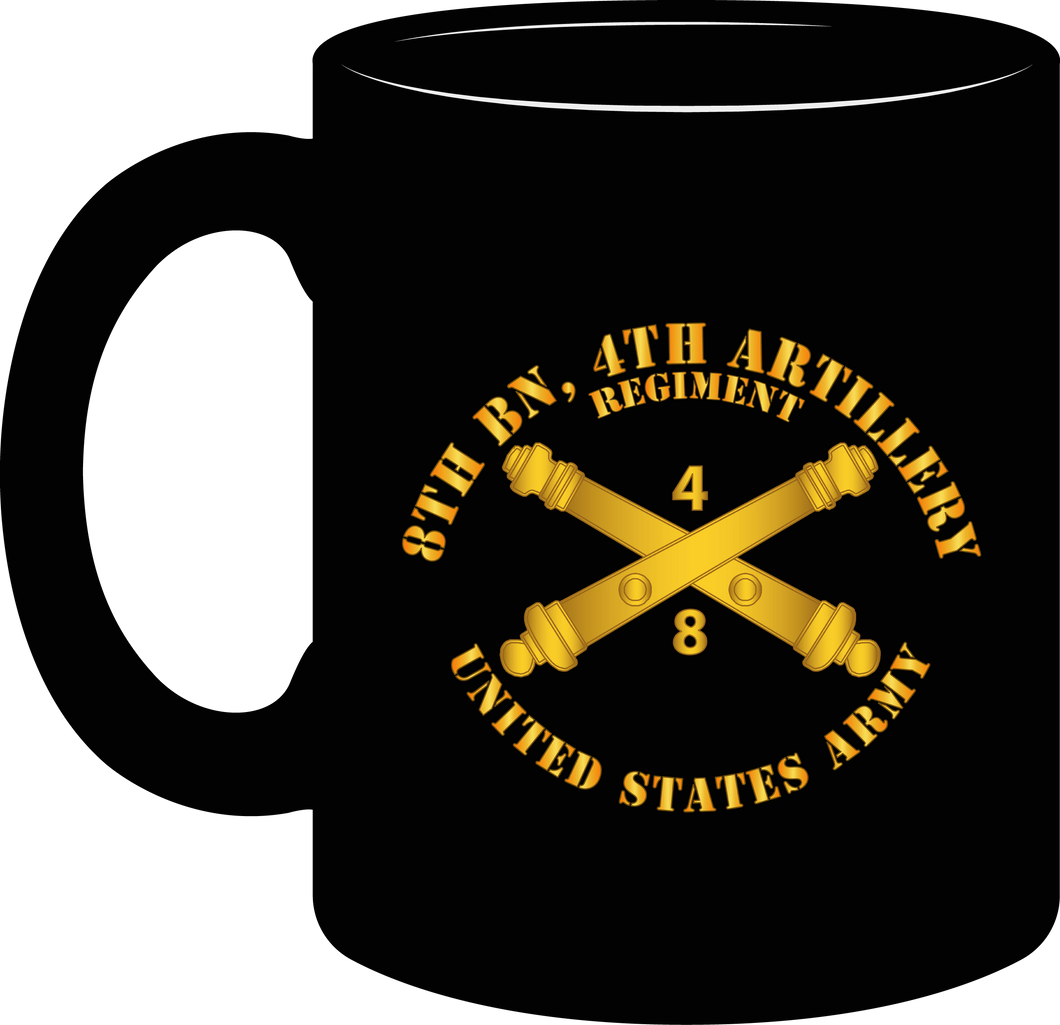 Army - 8th Battalion 4th Field Artillery Regiment - with Arty Branch - Mug
