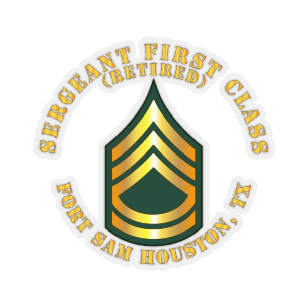 Kiss-Cut Stickers - Army - Sergeant First Class - SFC - Retired - Fort Sam Houston, TX