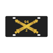 Load image into Gallery viewer, Army - 2nd Bn, 94th Field Artillery Regiment - Arty Br wo Txt Classic License Plate
