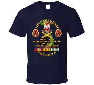 Army - Vietnam Combat Vet - 6th Bn 15th Artillery - 23rd Artillery Group W105mm T Shirt