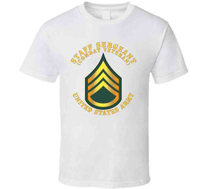 Army - Staff Sergeant - Ssg - Combat Veteran T Shirt