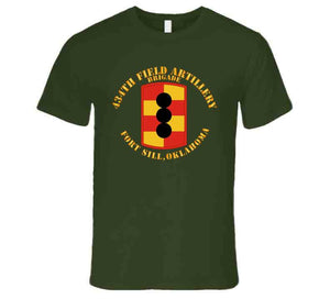 Army - 434th Field Artillery Brigade W Ssi - Fort Sill Ok T Shirt